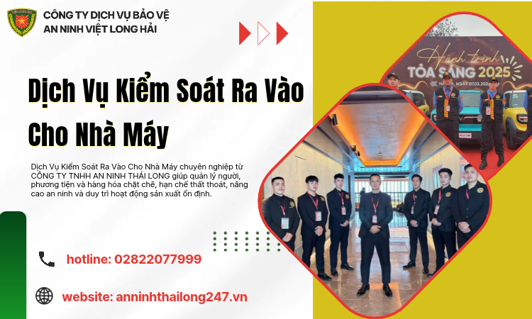 Dịch Vụ Kiểm Soát Ra Vào Cho Nhà Máy – Giải Pháp An Ninh Chuyên Nghiệp