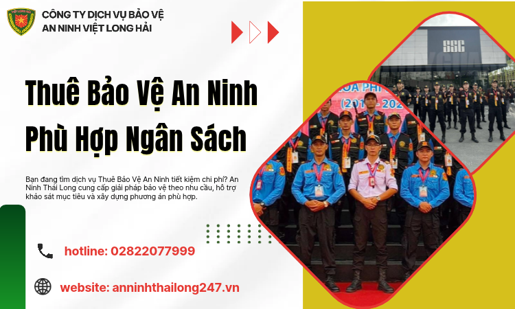 Thuê Bảo Vệ An Ninh Phù Hợp Ngân Sách – Giải Pháp Tối Ưu Chi Phí