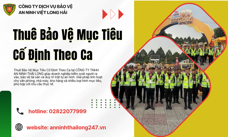 Thuê Bảo Vệ Mục Tiêu Cố Định Theo Ca – Giải Pháp An Ninh Linh Hoạt Cho Doanh Nghiệp
