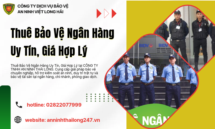 Thuê Bảo Vệ Ngân Hàng Uy Tín, Giá Hợp Lý – Giải Pháp An Ninh Chuyên Nghiệp