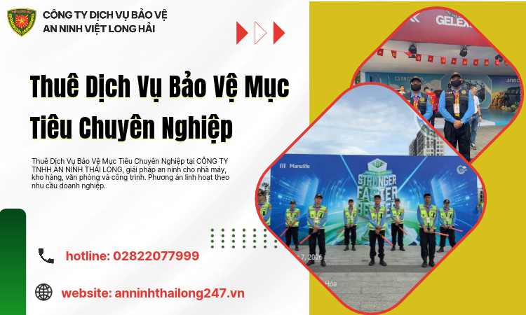 Thuê Dịch Vụ Bảo Vệ Mục Tiêu Chuyên Nghiệp – Giải Pháp An Ninh Hiệu Quả Cho Doanh Nghiệp