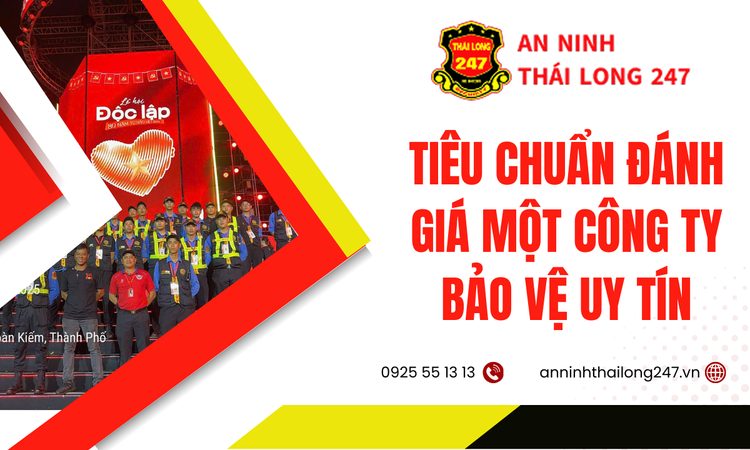 Tiêu Chuẩn Đánh Giá Một Công Ty Bảo Vệ Uy Tín